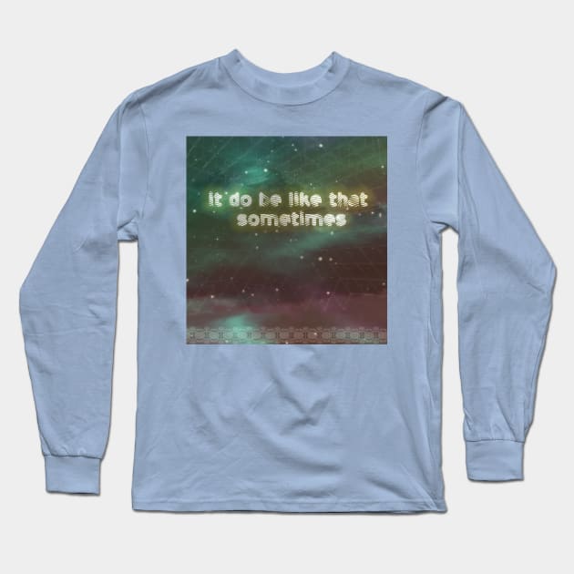 Do Be Like That Long Sleeve T-Shirt by hrcreates